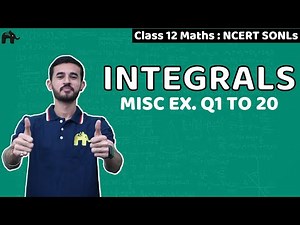 Integrals Class 12 Maths | NCERT Solutions Chapter 7 Miscellaneous Exercise Questions 1-20