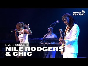Nile Rodgers & Chic - 'I Want Your Love' [HD] | North Sea Jazz (2012)