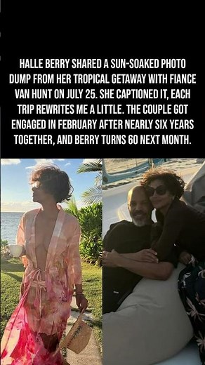 Halle Berry Is Living Her Best Life On Vacation With Fiance Van Hunt 🌴💍☀️