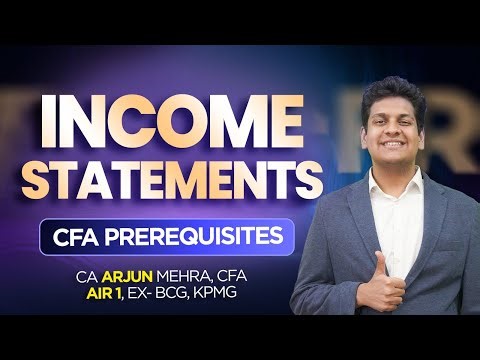 Income Statements | CFA Prerequisites | CA Arjun Mehra, CFA
