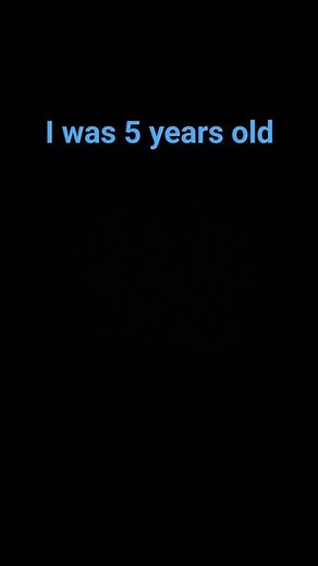 I was 5 years old