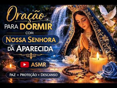 Oração Para Dormir com Nossa Senhora da Aparecida #oração #espiritualidade #oracaoparadormir #asmr