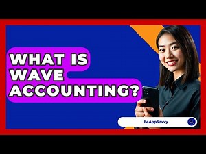 What Is Wave Accounting? - Be App Savvy