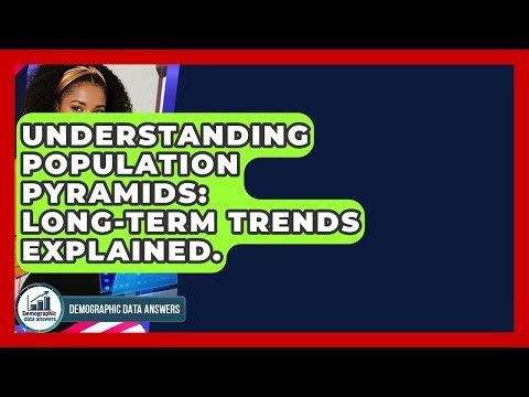 Understanding Population Pyramids: Long-term Trends Explained. - Demographic Data Answers