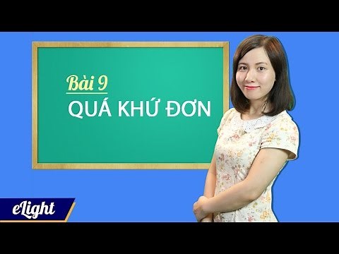 [Elight] #8 Thì quá khứ đơn: tất tần tật về cấu trúc và cách dùng - Ngữ pháp tiếng Anh cơ bản