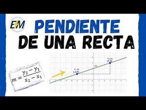PENDIENTE DE UNA RECTA: Cálculo desde la gráfica y la formula | Ejemplos prácticos