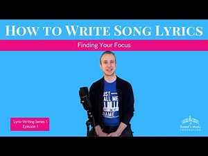 How to Write Song Lyrics S1 E1: Finding Your Focus