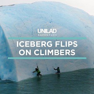 These two ice climbers had a lucky escape when this iceberg flipped on them 😱 | UNILAD Adventure