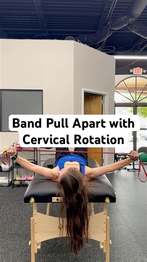 Band Pull Apart with Cervical Rotation
