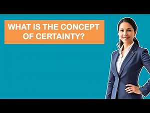 What Is The Concept Of Certainty?