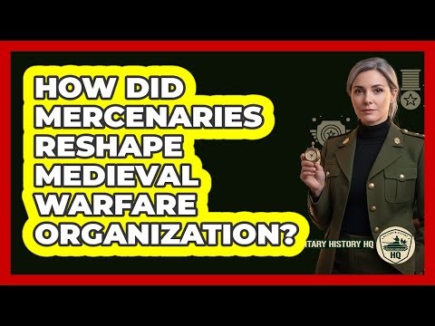 How Did Mercenaries Reshape Medieval Warfare Organization?