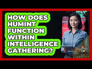 How Does HUMINT Function Within Intelligence Gathering?