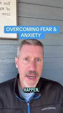 OVERCOMING FEAR & ANXIETY