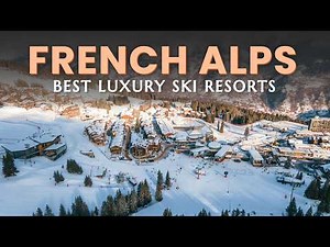 Best Luxury Ski Resorts in the French Alps for 2025 | Skiing in the Alps