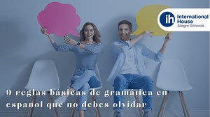 9 reglas básicas de gramática en español que no debes olvidar