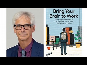Bring Your Brain to Work: Using Cognitive Science to Get a Job, Do it Well, and Advance Your Career