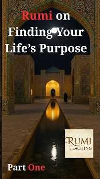 Rumi on Finding Your Life’s Purpose Part One