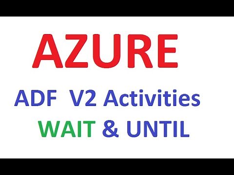 Azure ADF V2 Activities Wait and Until Activities tutorial,#AzureADF,#AzureADFTutorial,#DataFactory