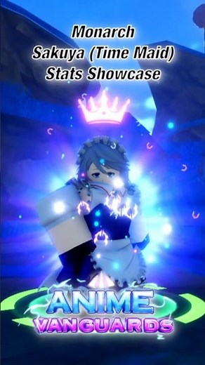 Monarch Sakuya (Time Maid) Stats Showcase |Roblox| Anime Vanguards #roblox #animevanguards #showcase