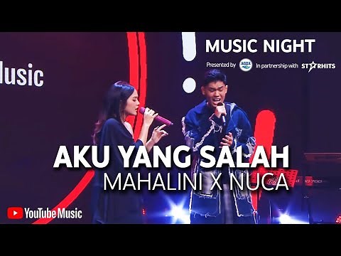 MAHALINI X NUCA - AKU YANG SALAH (LIVE AT YOUTUBE MUSIC NIGHT)