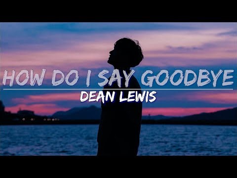 Dean Lewis - How Do I Say Goodbye (Lyrics) - Full Audio, 4k Video