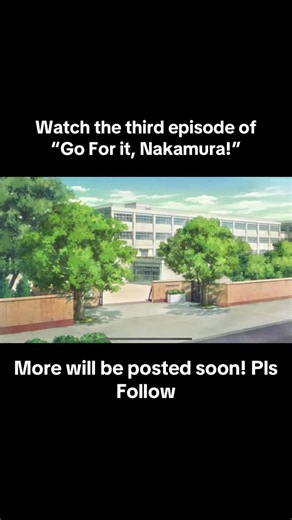 Go For it, Nakamura [EPISODE: 3] #anime #viral #fyp #nakamura | go for it nakamura