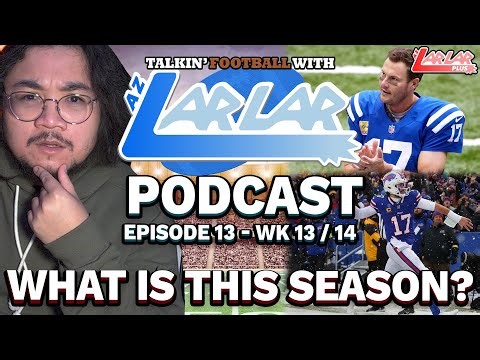WHAT EVEN IS THIS SEASON!? | Talkin' Football with Larlar FULL PODCAST - Episode 13