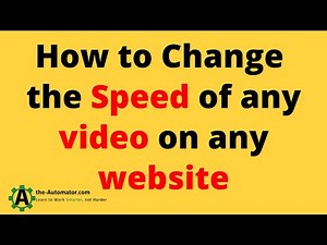 How to change the speed of ANY video being played in your Browser
