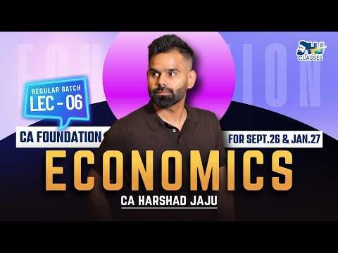 CA Foundation Economics | Regular Batch DEMO Lecture 6 | SEPT.26 & JAN.27 Exam | CA Harshad Jaju