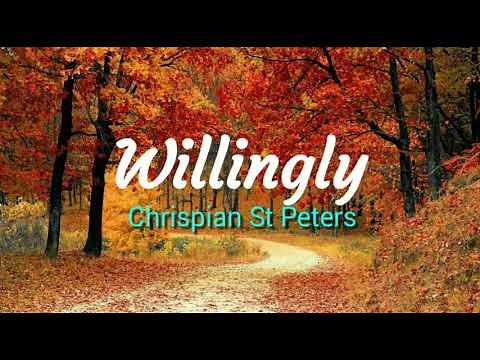 Willingly - Chrispian St Peters lyrics