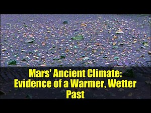 Mars' Ancient Climate: Evidence of a Warmer, Wetter Past | NASA Perseverance Discoveries