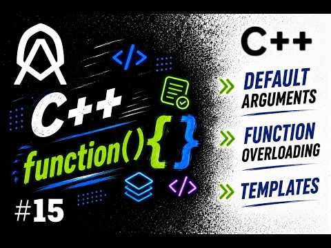 C++ [ 15 ]Functions | Default Arguments, Function Overloading & Templates
