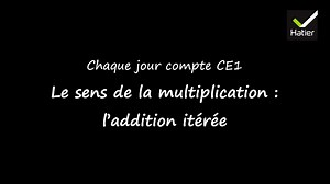 CJC CE1 - Le sens de la multiplication l’addition itérée_23cjcgFvideo11