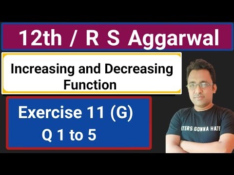 12th / Ex 11 (G) / Q 1 to 5 / R S Aggarwal / Increasing and Decreasing Function