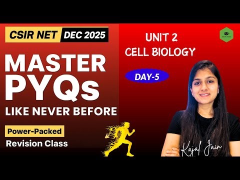 🔥Unit-2 Cell Biology | PYQ Session-5 | CSIR NET Life Sciences DECEMBER 2025 🔥