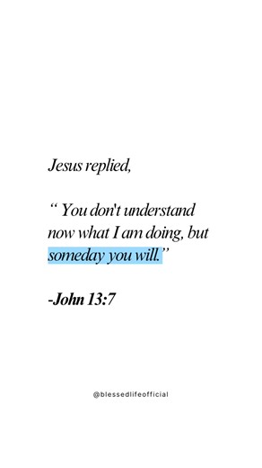 8.8K views · 352 reactions | John 13:7 #faith #bibleverse #Godslove #hope | Blessed Life | Facebook