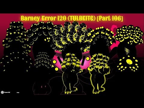 (NOT MY VIDEO) Barney Error 120 (TULBEITG) [Part 106] {Fixed Version}