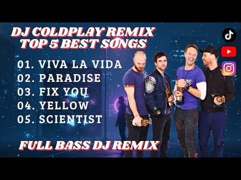 DJ Coldplay Remix 🔥 Top 5 Best Coldplay Songs | Full Bass DJ Remix