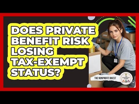 Does Private Benefit Risk Losing Tax-Exempt Status?