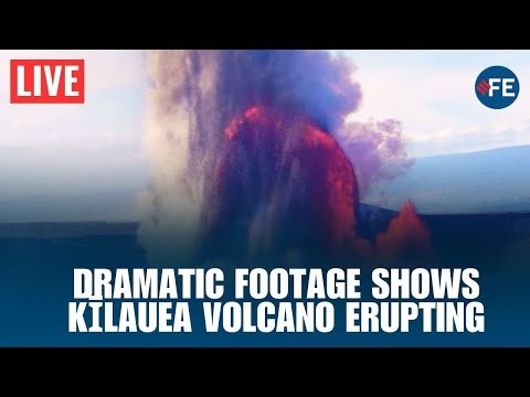 LIVE: Hawaii’s Kīlauea Volcano Erupts With Spectacular Lava Fountain