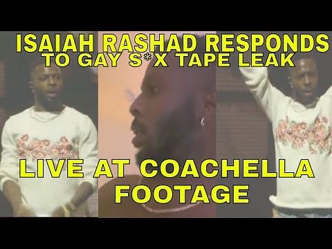 Isaiah Rashad responds to GAY S*X TAPE LEAK at COACHELLA FOOTAGE
