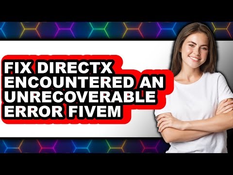 How to Fix Directx Encountered an Unrecoverable Error Fivem - Step by Step
