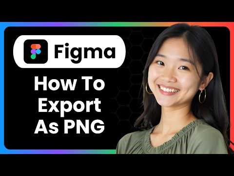 How To Export As PNG In Figma (Complete Guide)