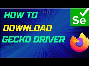 How to download Gecko driver for your Selenium automation projects