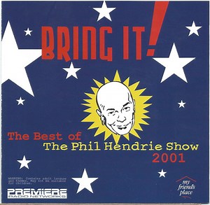 Phil Hendrie - Bring It!: The Best Of The Phil Hendrie Show 2001