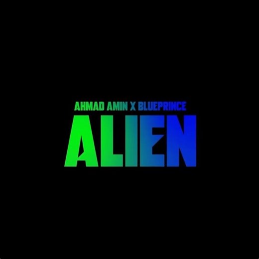 Ahmad Amin x BLUEPRINCE - Alien Trailer