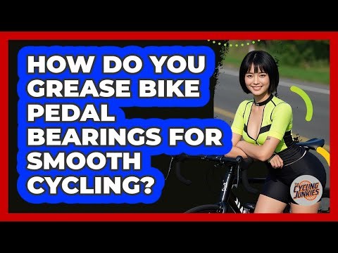 How Do You Grease Bike Pedal Bearings For Smooth Cycling? - The Cycling Junkies