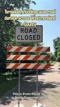 Tornadoes, flooding close & damage several Westmoreland County roads