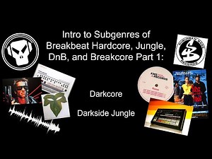 Intro to Breakbeat Subgenres Part 1: Darkcore & Darkside Jungle