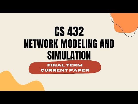 CS432 Network Modeling and Simulation Final Term Current Paper | Virtual University
